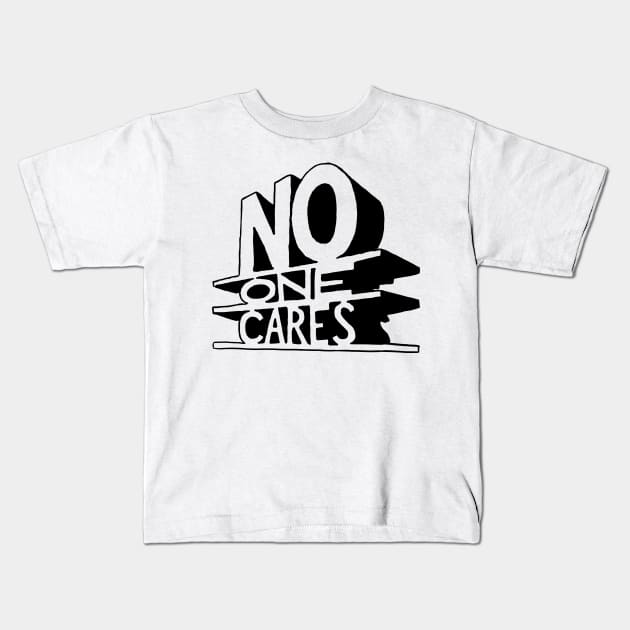 No One Cares Kids T-Shirt by tabners